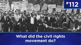 Q112: What did the civil rights movement do?