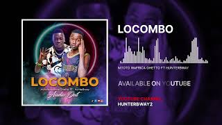 Hunterbway - LOCOMBO feat. Mtoto wa'frika Ghetto Official