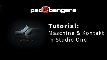 Tutorial: Workflow Maschine 2.1 & Kontakt in Presonus Studio One
