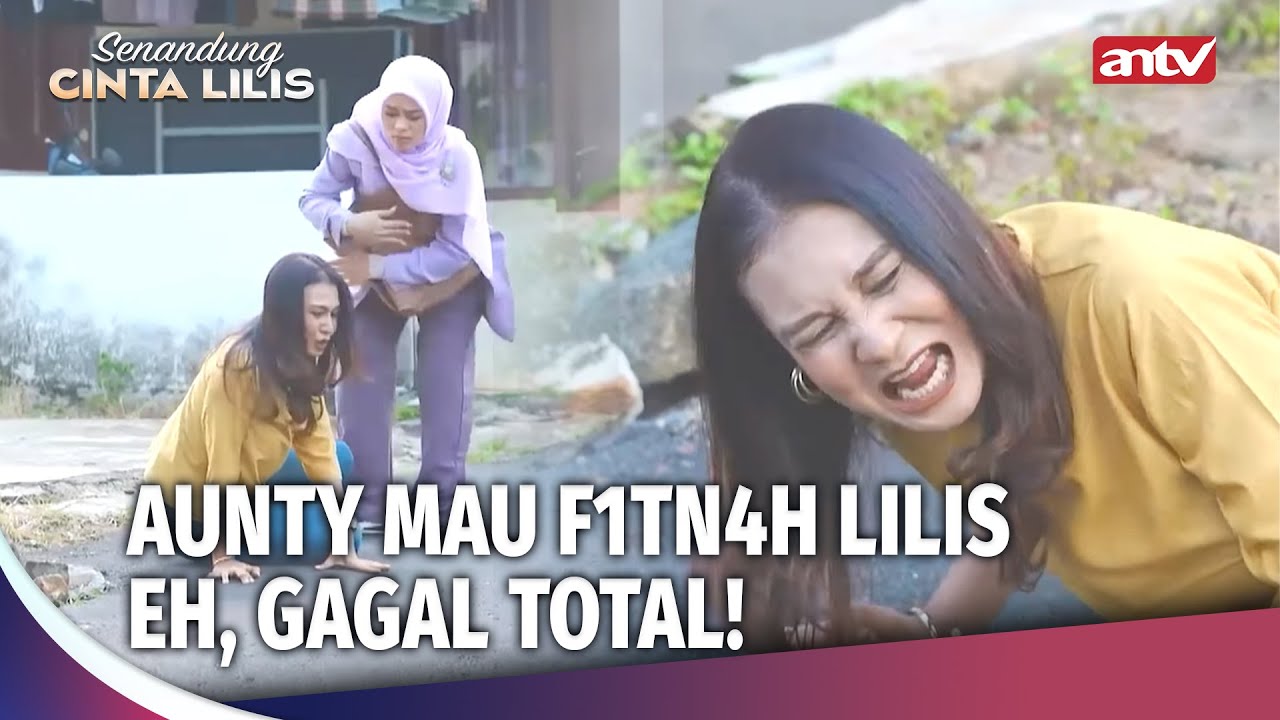 Niatnya Jahat Sih, Jadinya Gagal Deh! | Senandung Cinta Lilis ANTV Ep 43 (1/4)