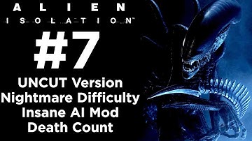 Alien: Isolation - UNCUT Walkthrough - Nightmare Difficulty + Insane AI Mod - Part 7