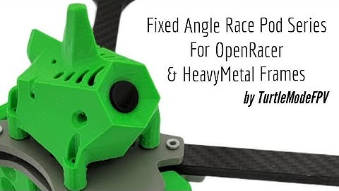 Fixed Angle Race Pod Series For OpenRacer & HeavyMetal Frames by TurtleModeFPV