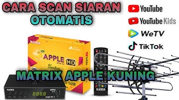 cara scan siaran otomatis di set top box matrix apple kuning •cara scan siaran tv digital matrix
