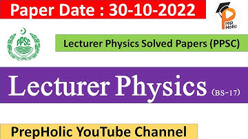 Lecturer Physics Solved Paper Today||Lecturer Physics Paper 30-10-22||PPSC Solved Paper Physics 2022