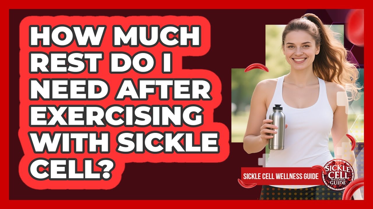 How Much Rest Do I Need After Exercising With Sickle Cell?