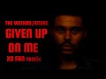 THE WEEKND - GIVEN UP ON ME (XO FAN REMIX) V1