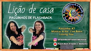 Lição De Casa Passinho De Flash Back K7 Música A-Ha - Ive Been Losing You