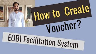 How to Generate Voucher ? - EOBI Facilitation System - New Method