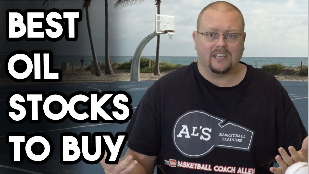 Best Oil Stocks To Buy Today