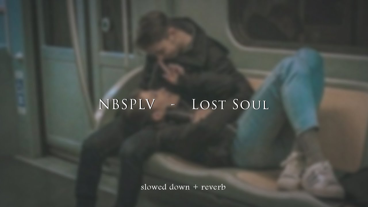NBSPLV - Lost Soul {slowed + reverb} - YouTube