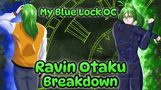 The BREAKDOWN of my Blue Lock OC Ravin Otaku...