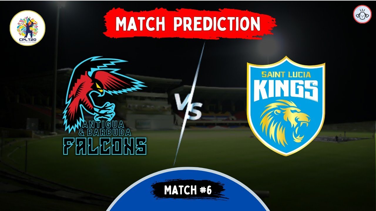 Antigua & Barbuda Falcons Vs St. Lucia Kings (Match #6) Match Prediction | CPL 2024