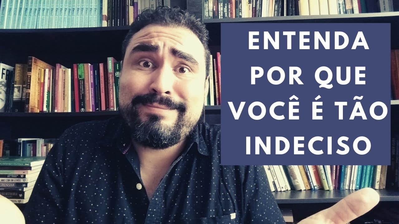 Entenda por que você é tão indeciso - Lucas Nápoli