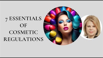 WEBINAR: 7 Essentials of Cosmetic Regulations