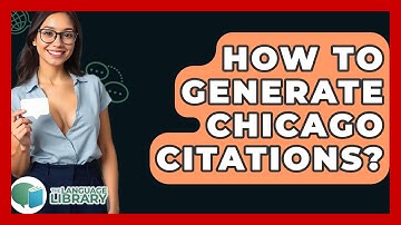 How To Generate Chicago Citations? - The Language Library