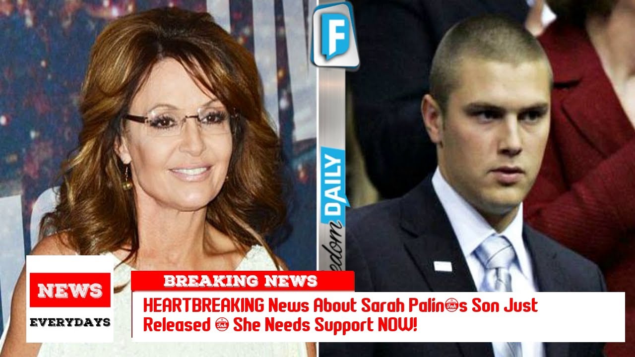 HEARTBREAKING News About Sarah Palin’s Son Just Released – She Needs Support NOW!