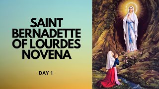 Day 1 - SAINT BERNADETTE OF LOURDES NOVENA | Patron Saint of Illness | Catholic Novena