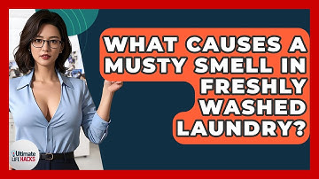 What Causes A Musty Smell In Freshly Washed Laundry? - Ultimate Life Hacks