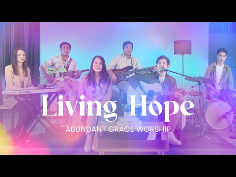 Living Hope | Abundant Grace Worship | เพลงนมัสการ EN + Thai