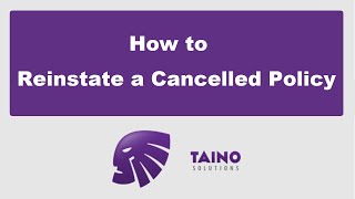 Taino Solutions - HowTo - ReInstate a Cancelled Policy screenshot 2