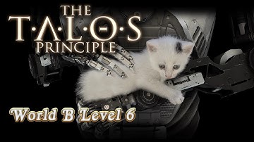 The Talos Principle Walkthrough - World B Level 6 (All Sigils, All Stars)