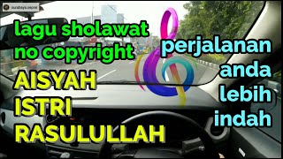 Aisyah istri Rasulullah | LAGU SHOLAWAT  TERPOPULER | Story wa Nyetir mobil