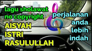 Aisyah istri Rasulullah | LAGU SHOLAWAT  TERPOPULER | Story wa Nyetir mobil