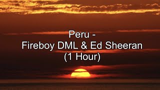 Peru - Fireboy DML &amp; Ed Sheeran (1 Hour w/ Lyrics)