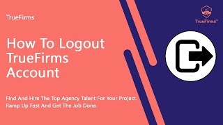 How to logout in Truefirms | IT Staff Augmentation Company | May 2023