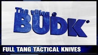 Full Tang Tactical Knives - The vBlog @BudK