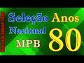 Nacionais anos 80  mpb s sucessos