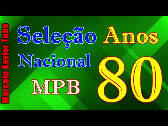 Nacionais anos 80 - MPB só sucessos class=