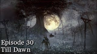 Lets Play Bloodborne - Episode 30 - Till Dawn
