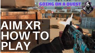 AIM XR HELPFUL SET UP AND TIPS SO YOU DON'T GET KILLED LOADS. OCULUS QUEST SIDEQUEST APPLAB