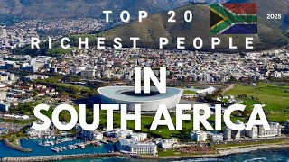 TOP 20 RICHEST PEOPLE IN SOUTH AFRICA 