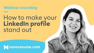 How to Make Your LinkedIn Profile Stand Out (Novoresume's Webinar Recording)