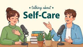 How to Talk About Self-Care in English | Easy English Podcast For Beginners @RealTalkEnglish_1