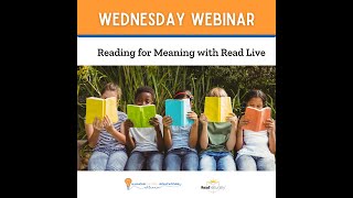 Wednesday Webinar | Reading for Meaning with Read Live