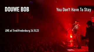 Douwe Bob - You Don&#39;t Have to Stay - Live at TivoliVredenburg