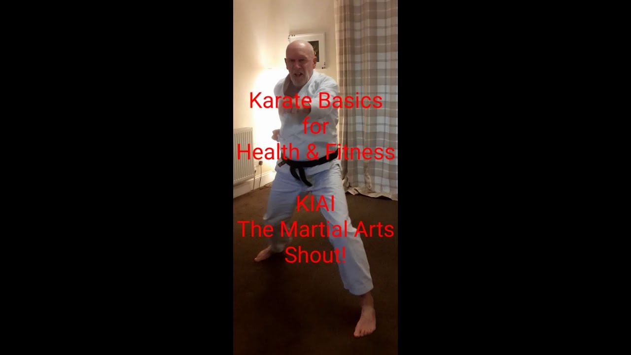 Karate basics for health & fitness, KIAI, the Martial Arts Shout! YouTube