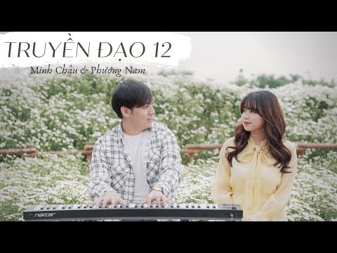 Video TRUYỀN ĐẠO 12 || MINH CHÂU x PHƯƠNG NAM (BÀI HÁT CUỐI... - youtube