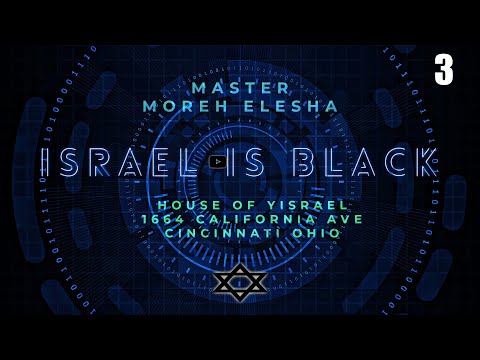 Master Moreh Elesha: Yisrae'El is a Black Nation E3 @House of Yisrael