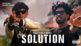 CHAIZE KING X MaCuz - SOLUTION ( Official Music Video )