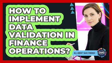 How To Implement Data Validation In Finance Operations?