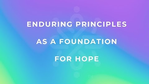 "Enduring Principles as a Foundation for Hope" Series Announcement