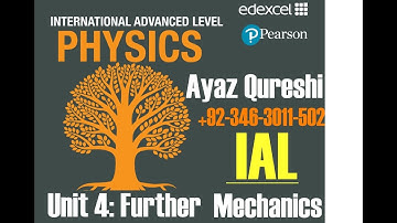 Pearson Edexcel International IAL Physics XPH11 Unit 4: Further Mechanics, Fields and Particles