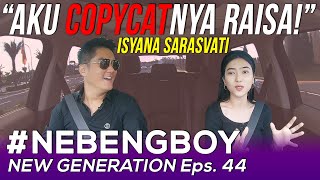 PARAH! ISYANA SARASVATI TERNYATA RECEH BANGET! | #NebengBoyNewGeneration Eps. 44