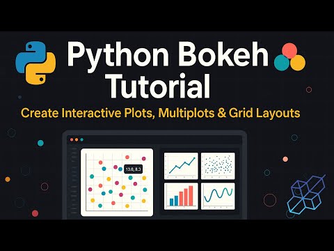 Python Bokeh Tutorial | Create Interactive Plots, Multiplots & Grid Layouts