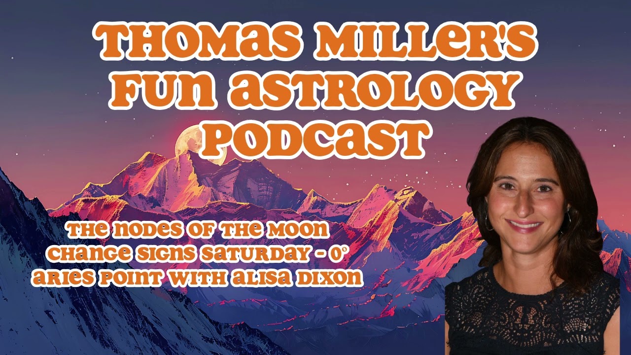 The Nodes of the Moon Change Signs Saturday - 0° Aries Point with Alisa Dixon
