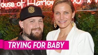 Cameron Diaz and Benji Madden Are Trying To Have A Baby